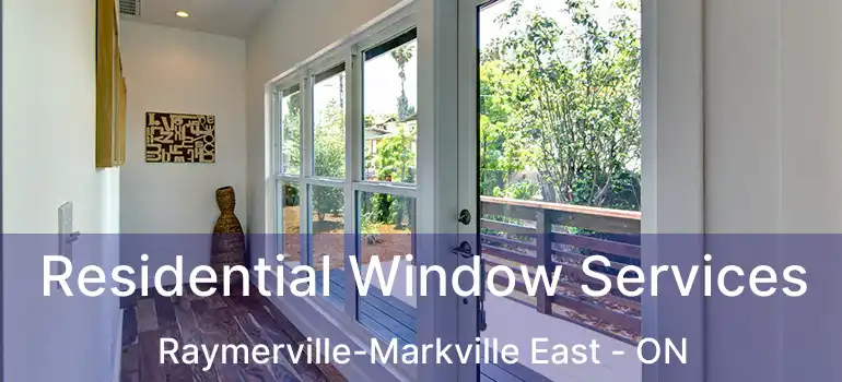  Residential Window Services Raymerville-Markville East - ON