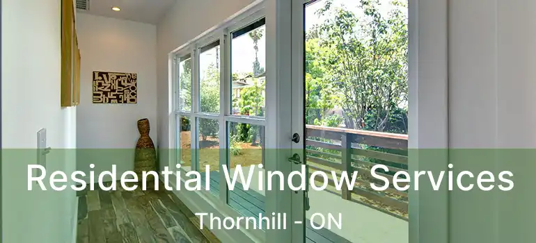  Residential Window Services Thornhill - ON