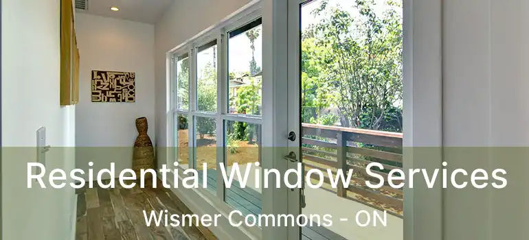  Residential Window Services Wismer Commons - ON