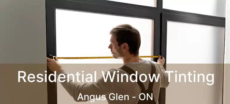  Residential Window Tinting Angus Glen - ON
