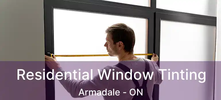  Residential Window Tinting Armadale - ON