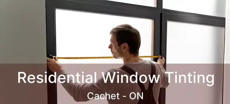  Residential Window Tinting Cachet - ON