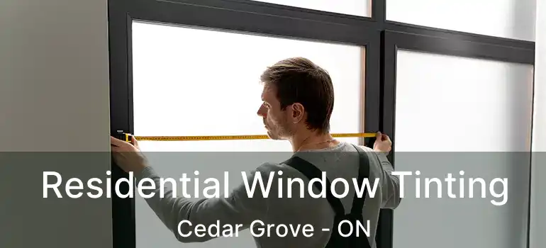  Residential Window Tinting Cedar Grove - ON