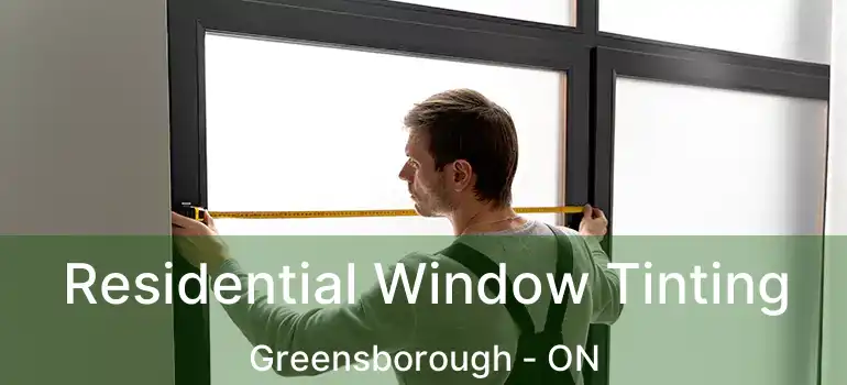  Residential Window Tinting Greensborough - ON