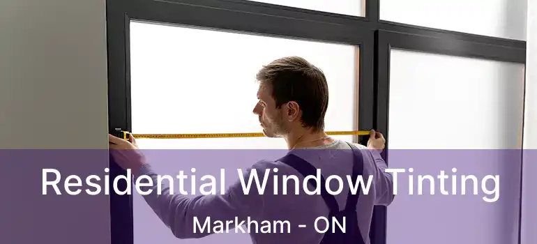  Residential Window Tinting Markham - ON