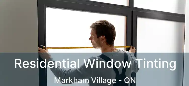  Residential Window Tinting Markham Village - ON