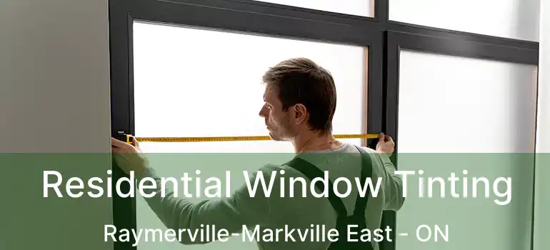  Residential Window Tinting Raymerville-Markville East - ON