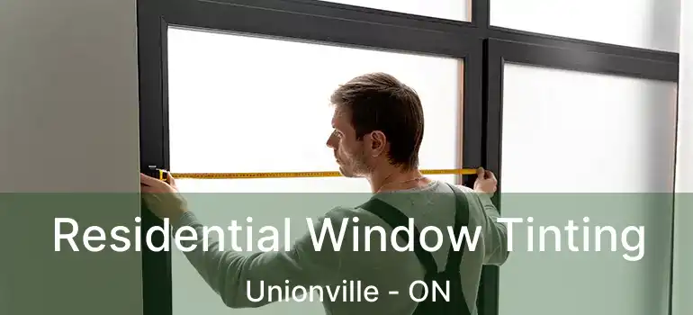  Residential Window Tinting Unionville - ON