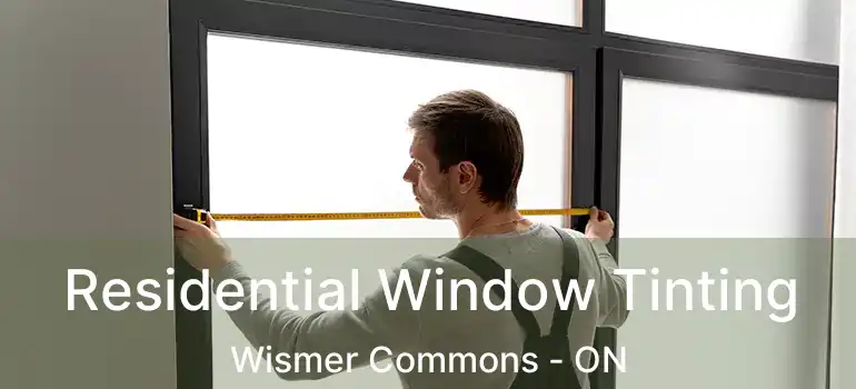  Residential Window Tinting Wismer Commons - ON