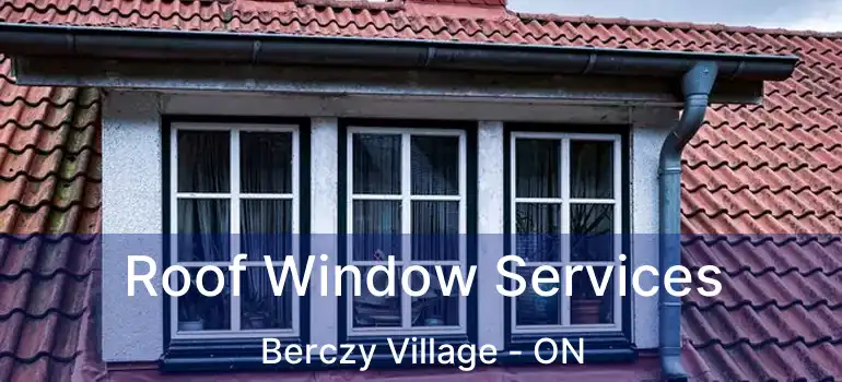  Roof Window Services Berczy Village - ON