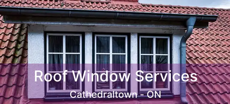  Roof Window Services Cathedraltown - ON