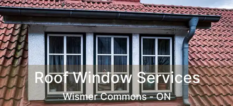  Roof Window Services Wismer Commons - ON