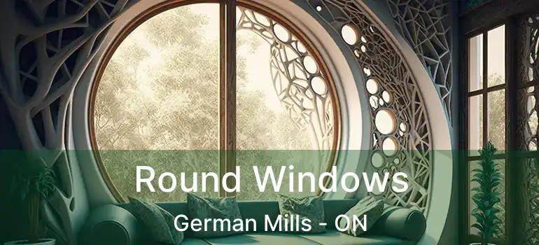  Round Windows German Mills - ON
