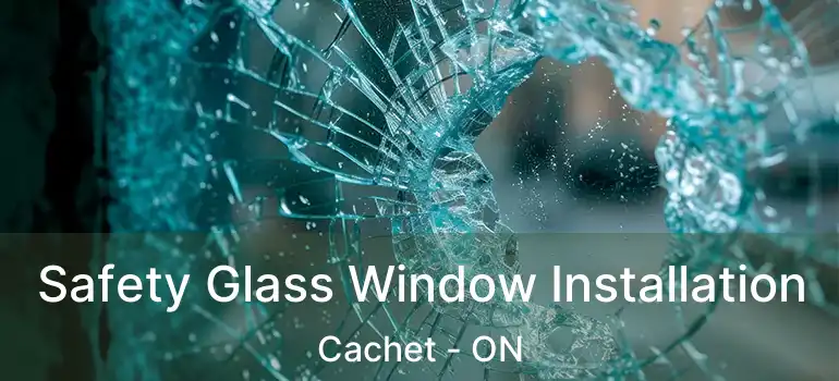  Safety Glass Window Installation Cachet - ON