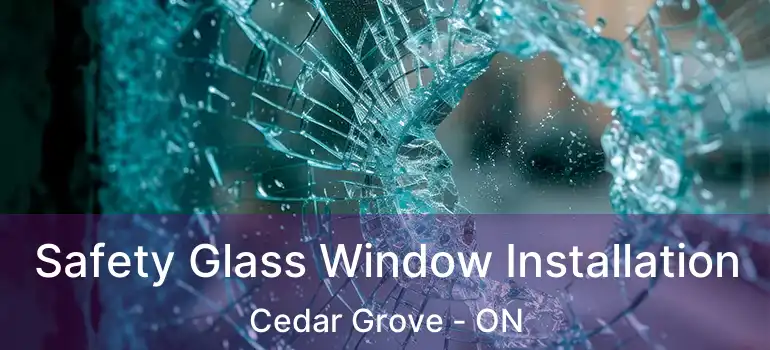  Safety Glass Window Installation Cedar Grove - ON