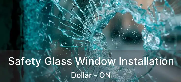  Safety Glass Window Installation Dollar - ON