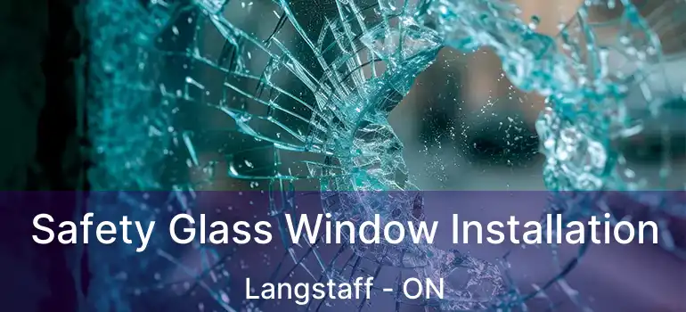  Safety Glass Window Installation Langstaff - ON