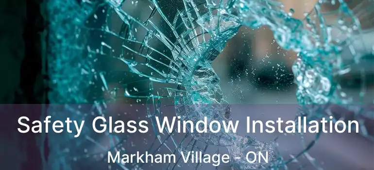  Safety Glass Window Installation Markham Village - ON