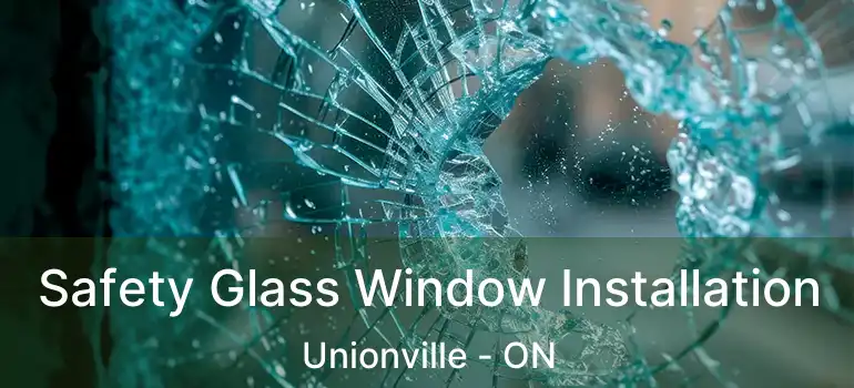  Safety Glass Window Installation Unionville - ON