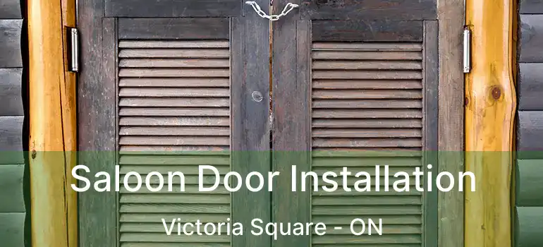  Saloon Door Installation Victoria Square - ON