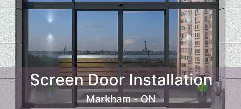  Screen Door Installation Markham - ON