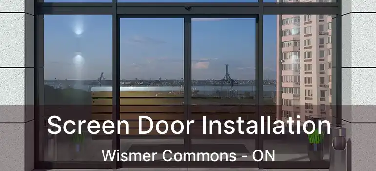  Screen Door Installation Wismer Commons - ON