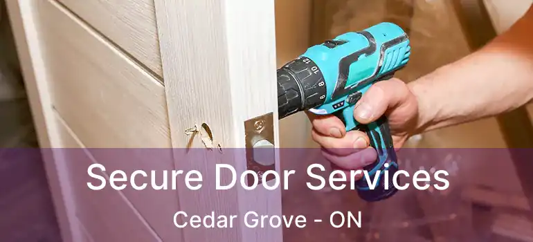  Secure Door Services Cedar Grove - ON