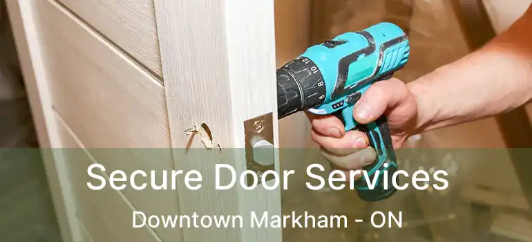  Secure Door Services Downtown Markham - ON