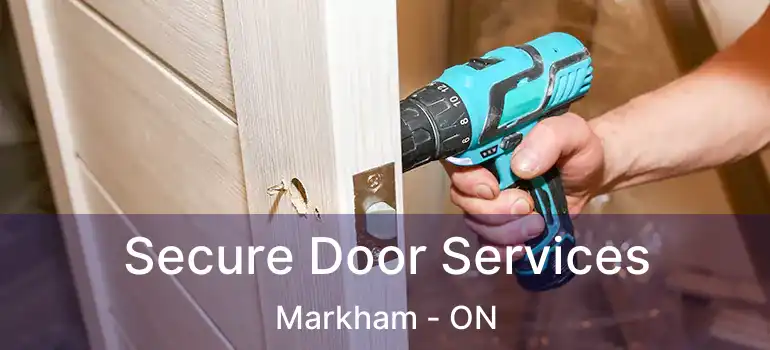 Secure Door Services Markham - ON