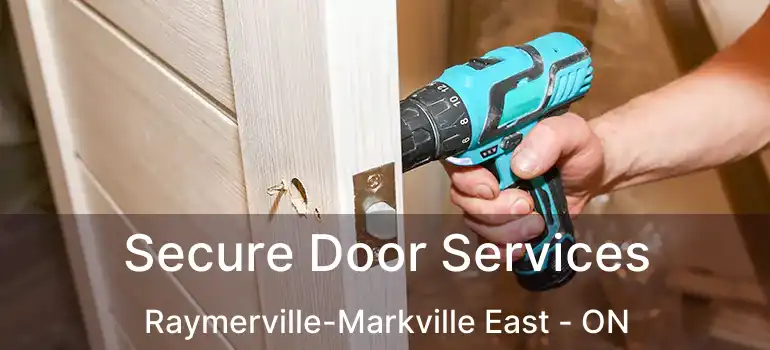  Secure Door Services Raymerville-Markville East - ON