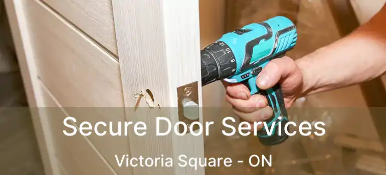  Secure Door Services Victoria Square - ON
