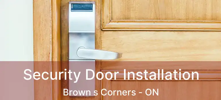  Security Door Installation Brown s Corners - ON