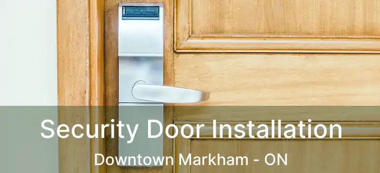  Security Door Installation Downtown Markham - ON