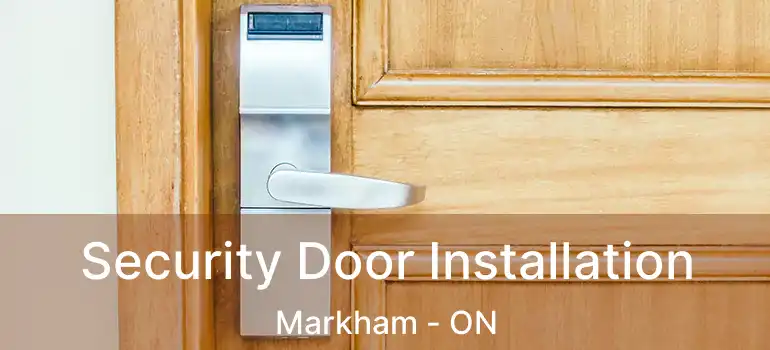  Security Door Installation Markham - ON