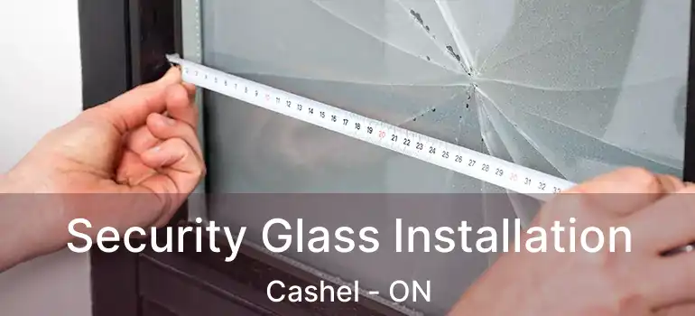  Security Glass Installation Cashel - ON
