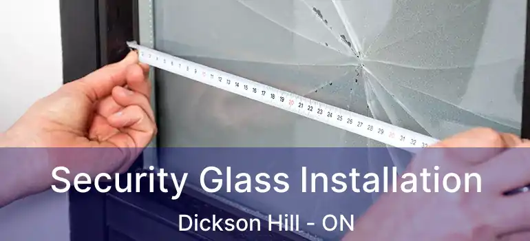  Security Glass Installation Dickson Hill - ON