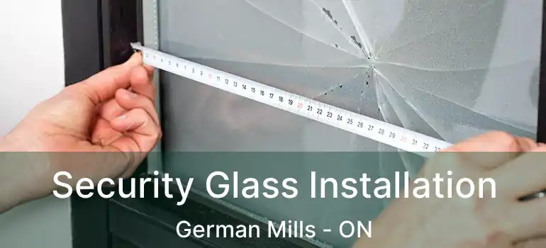  Security Glass Installation German Mills - ON