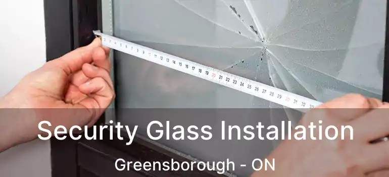  Security Glass Installation Greensborough - ON