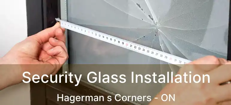  Security Glass Installation Hagerman s Corners - ON