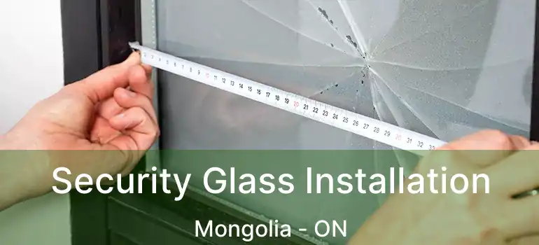  Security Glass Installation Mongolia - ON