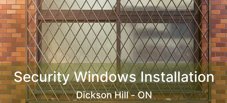  Security Windows Installation Dickson Hill - ON