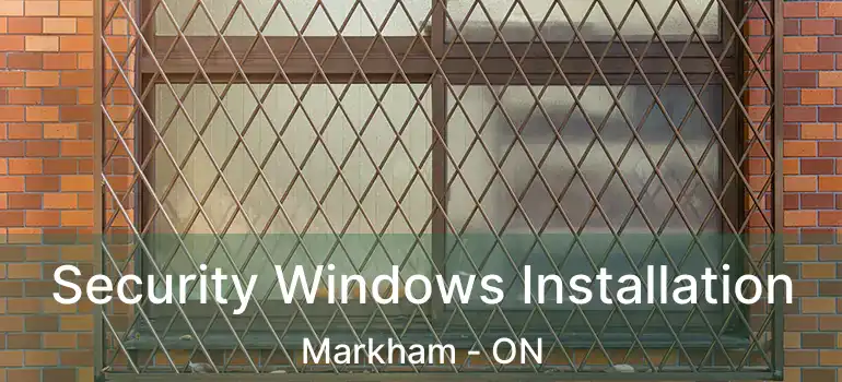  Security Windows Installation Markham - ON