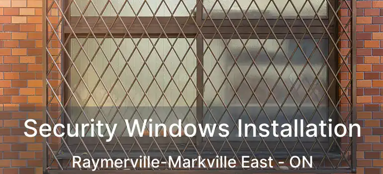  Security Windows Installation Raymerville-Markville East - ON