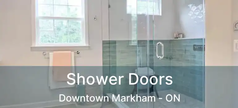  Shower Doors Downtown Markham - ON