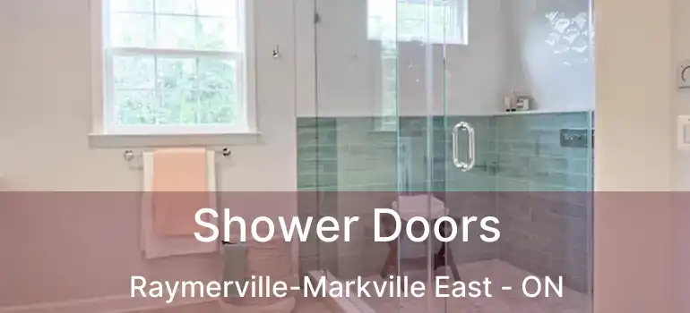  Shower Doors Raymerville-Markville East - ON