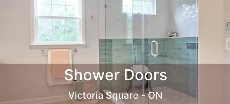  Shower Doors Victoria Square - ON