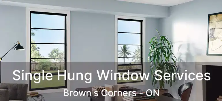  Single Hung Window Services Brown s Corners - ON