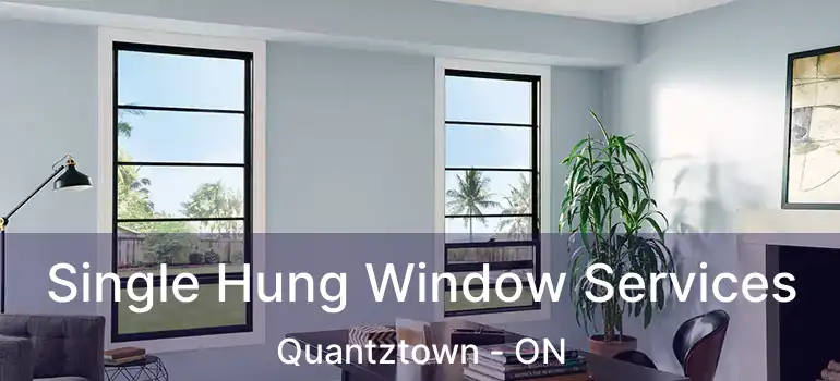  Single Hung Window Services Quantztown - ON