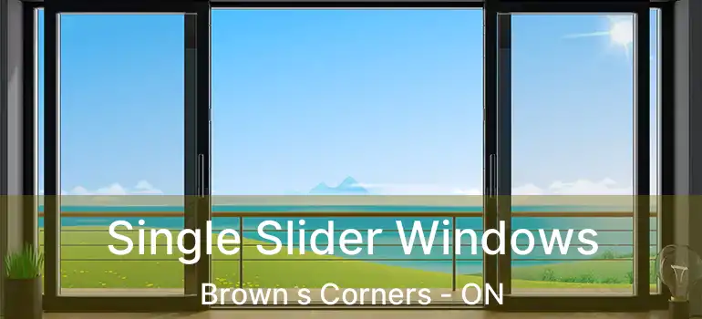  Single Slider Windows Brown s Corners - ON