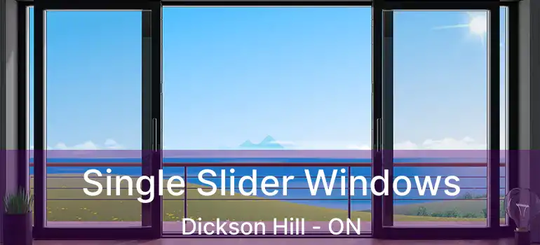  Single Slider Windows Dickson Hill - ON
